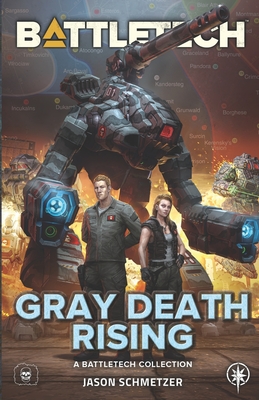 BattleTech: Gray Death Rising: (A BattleTech Collection) - Schmetzer, Jason