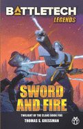 BattleTech Legends: Sword and Fire (Twilight of the Clans, Book 5)