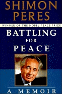 Battling for Peace:: A Memoir - Peres, Shimon, Professor, and Landau, David, Dr. (Editor)