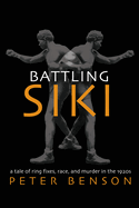 Battling Siki: A Tale of Ring Fixes, Race, and Murder in the 1920s