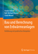 Bau Und Berechnung Von Erdwarmeanlagen: Einfuhrung Mit Praktischen Beispielen