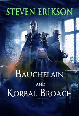 Bauchelain and Korbal Broach: Volume One: Three Short Novels of the Malazan Empire - Erikson, Steven