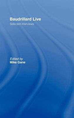 Baudrillard Live: Selected Interviews - Gane, Mike, Professor (Editor)