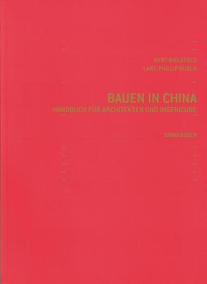 Bauen in China: Handbuch Fr Architekten Und Ingenieure - Bielefeld, Bert, and Rusch, Lars-Phillip