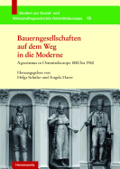 Bauerngesellschaften Auf Dem Weg in Die Moderne: Agrarismus in Ostmitteleuropa 1880 Bis 1960 - Schultz, Helga (Editor), and Harre, Angela (Editor)