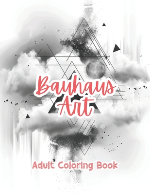 Bauhaus Art Adult Coloring Book Grayscale Images By TaylorStonelyArt: Volume I - Stonely, Taylor