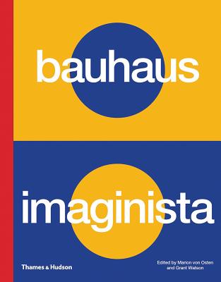Bauhaus Imaginista: A School in the World - von Osten, Marion, and Watson, Grant