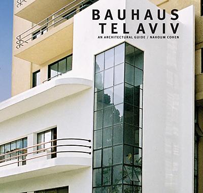 Bauhaus Tel Aviv: An Architectural Guide - Cohen, Nahoum