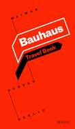 Bauhaus: Travel Book: Weimar Dessau Berlin