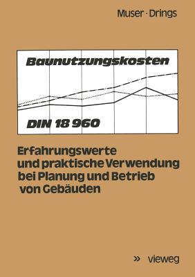 Baunutzungskosten: Din 18 960; Erfahrungswerte Und Praktische Verwendung Bei Planung Und Betrieb Von Gebauden - Muser, Bernd