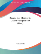 Bauriss Des Klosters St. Gallen Vom Jahr 820 (1844)