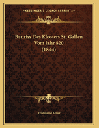 Bauriss Des Klosters St. Gallen Vom Jahr 820 (1844)