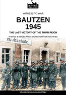 Bautzen 1945: The last victory of the Third Reich