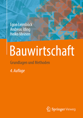 Bauwirtschaft: Grundlagen Und Methoden - Leimbck, Egon, and Iding, Andreas, and Meinen, Heiko