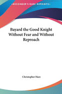 Bayard the Good Knight Without Fear and Without Reproach