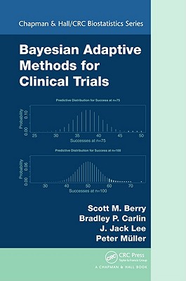 Bayesian Adaptive Methods for Clinical Trials - Berry, Scott M, and Carlin, Bradley P, and Lee, J Jack