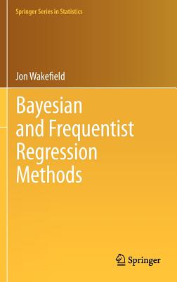Bayesian and Frequentist Regression Methods - Wakefield, Jon