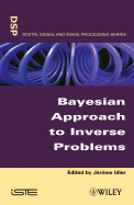 Bayesian Approach to Inverse Problems - Idier, Jrme (Editor)