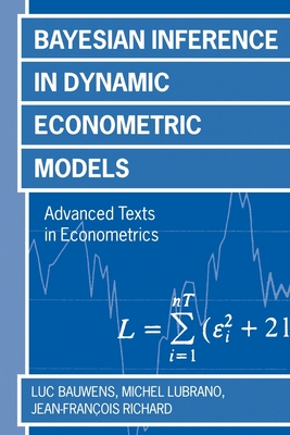 Bayesian Inference in Dynamic Econometric Models - Bauwens, Luc, and Lubrano, Michel, and Richard, Jean-Franois