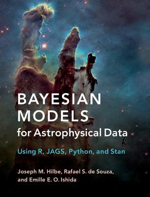 Bayesian Models for Astrophysical Data: Using R, JAGS, Python, and Stan - Hilbe, Joseph M., and de Souza, Rafael S., and Ishida, Emille E. O.