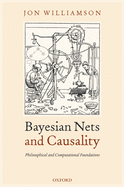 Bayesian Nets and Causality: Philosophical and Computational Foundations