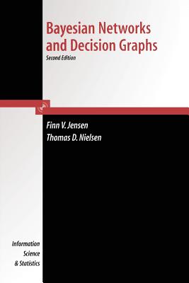 Bayesian Networks and Decision Graphs - Nielsen, Thomas Dyhre, and VERNER JENSEN, FINN