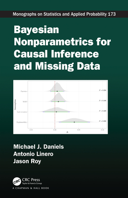 Bayesian Nonparametrics for Causal Inference and Missing Data - Daniels, Michael J, and Linero, Antonio, and Roy, Jason