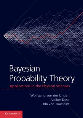 Bayesian Probability Theory - Von Der Linden, Wolfgang, and Dose, Volker, and Von Toussaint, Udo