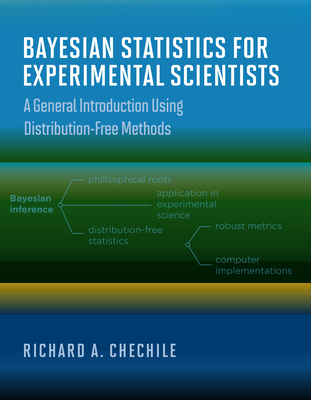 Bayesian Statistics for Experimental Scientists: A General Introduction Using Distribution-Free Methods - Chechile, Richard A