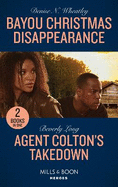 Bayou Christmas Disappearance / Agent Colton's Takedown: Mills & Boon Heroes: Bayou Christmas Disappearance / Agent Colton's Takedown (the Coltons of Grave Gulch)