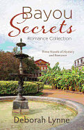 Bayou Secrets Romance Collection: Three Novels of Mystery and Romance