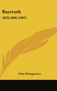 Bayreuth: 1876-1896 (1897) - Weingartner, Felix