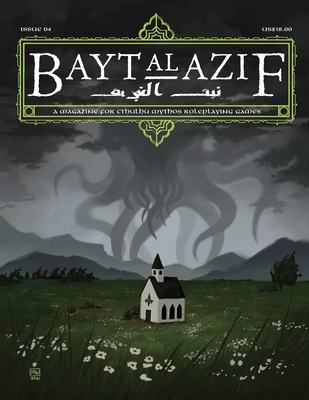 Bayt al Azif #4: A magazine for Cthulhu Mythos roleplaying games - Smith, Jared (Editor), and Wyreweden, Megan, and Pohl, Carsten