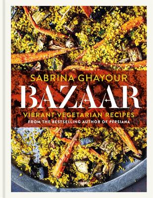 Bazaar: Vibrant Vegetarian Recipes - Ghayour, Sabrina