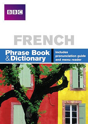 BBC French Phrasebook & Dictionary - Goodrich, Phillippa, and Stanley, Carol