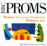 BBC Proms! - Strauss: Also sprach Zarathustra; Debussy: Jeux - Jean-Paul Fouchcourt (tenor); Valdine Anderson (soprano); BBC National Orchestra of Wales