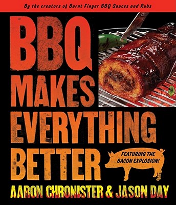 BBQ Makes Everything Better - Day, Jason, and Chronister, Aaron