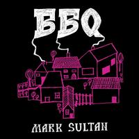 BBQ - Mark Sultan - Mark Sultan/BBQ