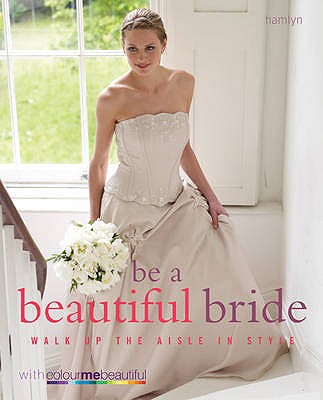 Be a Beautiful Bride: Walk up the aisle in style - Colour Me Beautiful Ltd