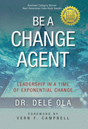 Be a Change Agent: Leadership in a Time of Exponential Change