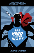 Be a Hero to Your Heart