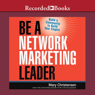 Be a Network Marketing Leader: Build a Community to Build Your Empire