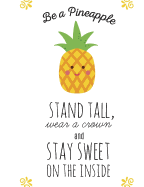 Be a Pineapple - Composition Notebook - Wide Ruled 7.44 X 9.69 in - 55 Sheets, 110 Pages