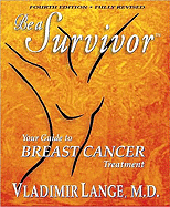 Be a Survivor: Breast Cancer, 4th Ed. - Lange, Vladimir, MD