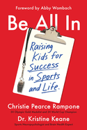 Be All in: Raising Kids for Success in Sports and Life