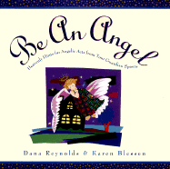 Be an Angel: Heavenly Hints for Angelic Acts from Your Guardian Spirits