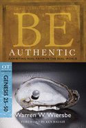 Be Authentic: Exhibiting Real Faith in the Real World, Genesis 25-50