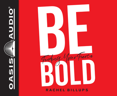 Be Bold: Finding Your Fierce - Billups, Rachel (Narrator)