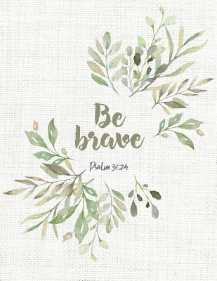 Be Brave: Beautiful Inspirational Christian Bible Quote Flower Design Journal for Women and Girls &#9733; Bible Study &#9733; Personal Diary &#9733; Notes 8.5 X 11 - A4 Notebook 150 Pages Workbook - Paper Love
