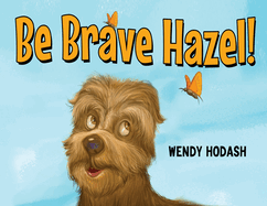 Be Brave Hazel!